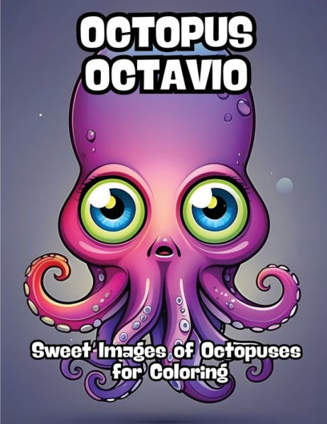 Octopus Octavio: Sweet Images of Octopuses for Coloring