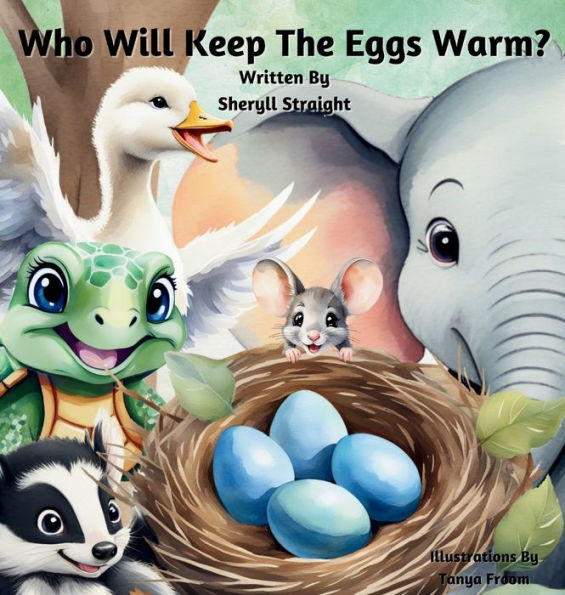 Who Will Keep The Eggs Warm?: Children's book about friendship and problem solving.