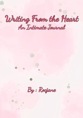 Writing from the Heart: An Intimate Journal