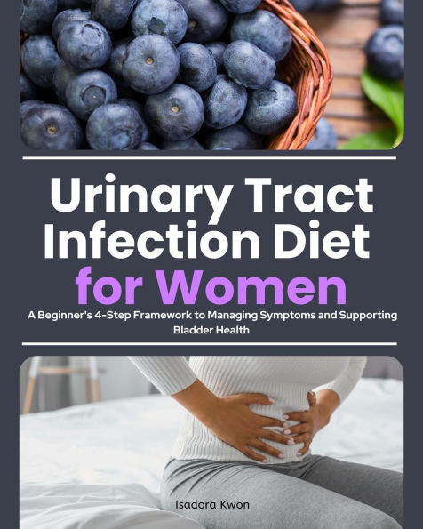 Urinary Tract Infection Diet for Women: A Beginner's 4-Step Framework to Managing Symptoms and Supporting Bladder Health