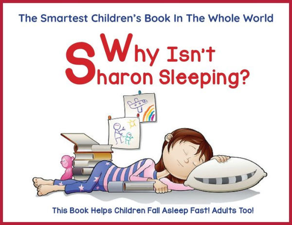 Why Isn't Sharon Sleeping?: A Children's Book to Help Your Child Fall Asleep Fast - Parent Favorite! 5 Star Reviews!