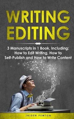 Writing Editing: 3-in-1 Guide to Master How Proofread, Edit Writing, Editing Fiction Books & Be a Copy Editor