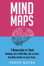 Mind Maps: 3-in-1 Guide to Master Mind Mapping, Mind Map Ideas, Mind Maps for Business & How to Mind Map