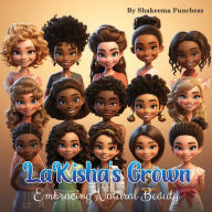 Title: LaKisha's Crown: Embracing Natural Beauty, Author: Shakeema Funchess