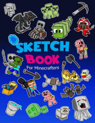 Title: Sketch Book for Minecrafters: Sketch book for Kids Practice How to Draw Book, 114 Pages of 8.5 x 11 Blank Paper for Sketchbook Drawing, Doodling or Sketching of your own Minecraft story, Author: Jerry Jones