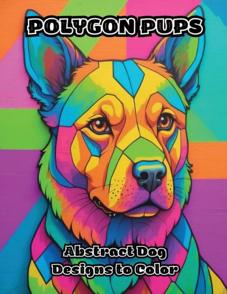 Polygon Pups: Abstract Dog Designs to Color