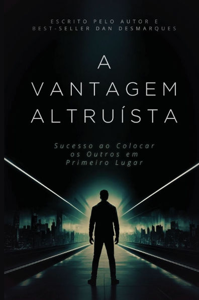 A Vantagem Altruï¿½sta: Sucesso ao Colocar os Outros em Primeiro Lugar