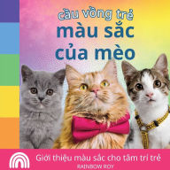 Title: c?u v?ng tr?, màu s?c c?a mèo: Gi?i thi?u màu s?c cho tâm trí tr?, Author: Rainbow Roy