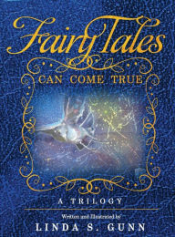 Title: Fairy Tales Can Come True: A Trilogy, Author: Linda S Gunn