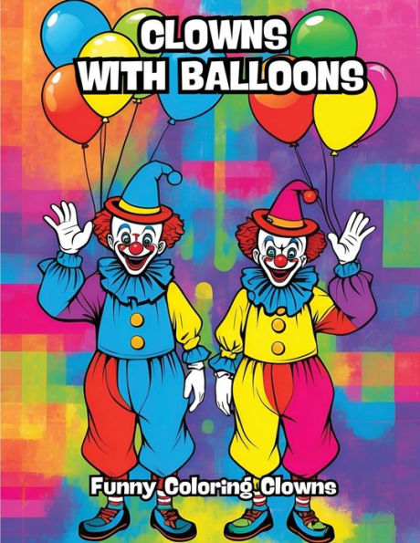 Clowns with Balloons: Funny Coloring Clowns