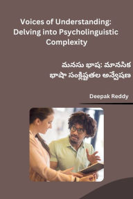Title: Voices of Understanding: Delving into Psycholinguistic Complexity, Author: Deepak Reddy