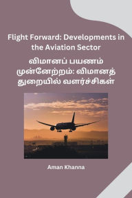 Title: Flight Forward: Developments in the Aviation Sector, Author: Aman Khanna