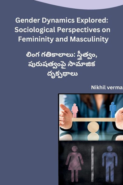 Gender Dynamics Explored: Sociological Perspectives on Femininity and Masculinity