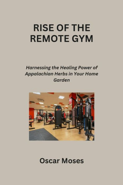 RISE OF THE REMOTE GYM: Building and Expanding Your Fitness Business in the Online World
