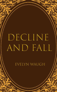 Title: Decline and Fall, Author: Evelyn Waugh