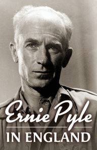 Title: Ernie Pyle in England, Author: Ernie Pyle