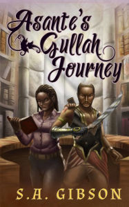 Title: Asante's Gullah Journey, Author: S. A. Gibson