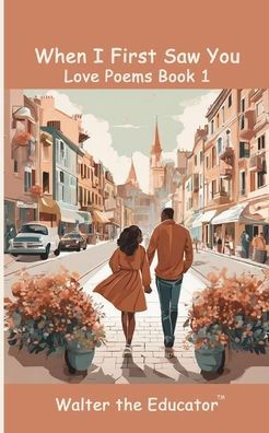 When I First Saw You: Love Poems Book 1