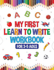 Title: My First Learn to Write Workbook for Kids 3-5: Learning Activities, Educational Toys! Interactive Games for Preschool Toddlers! Alphabet Tracing, Animals and Objects to Color and Learn!, Author: Gold Publishing