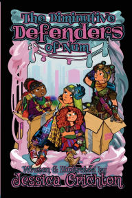 Title: The Diminutive Defenders of Num, Author: Jessica L Crichton