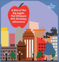 Title: A Bite of the Big Apple: The Ultimate NYC Birthday Adventure, Author: Jacqueline Berman