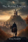 The Mortal Towers: Book One