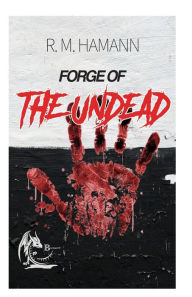 Title: Forge of The Undead, Author: R M Hamann