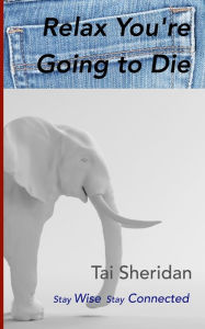 Title: Relax You're Going to Die, Author: Sheridan