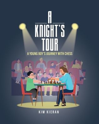 A Knight's Tour: A Young Boy's Journey With Chess