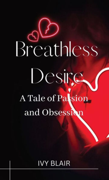 Breathless Desire: A Tale of Passion and Obsession