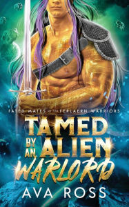 Title: Tamed by an Alien Warlord: A Sci-fi Alien Romance, Author: Ava Ross
