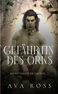 Title: Gefï¿½hrtin des Orks, Author: Ava Ross