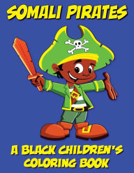 Title: Somali Pirates - A Black Children's Coloring Book, Author: Black Children's Coloring Books