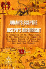 Judah's Sceptre and Joseph's Birthright: An Analysis of the Prophecies of the Scriptures in Regard to the Royal Family of Judah and the Many Nations of Israel, the Lost Ten Tribes