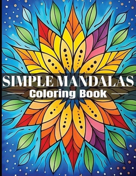 Simple Mandalas Coloring Book: Tranquil Designs for All Ages