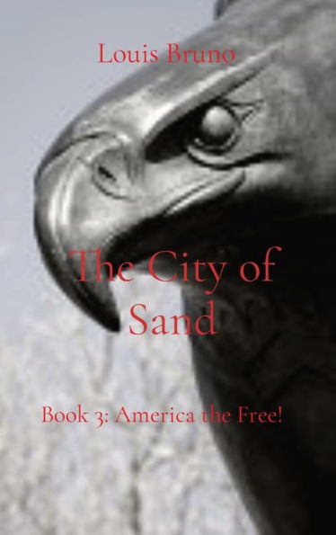 the City of Sand: Book 3: America Free!