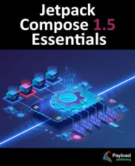 Title: Jetpack Compose 1.5 Essentials: Developing Android Apps with Jetpack Compose 1.5, Android Studio, and Kotlin, Author: Neil Smyth