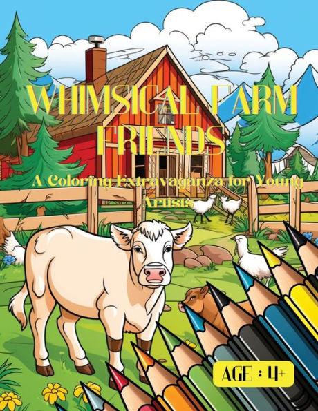Whimsical Farm Friends: A Coloring Extravaganza for Young Artists