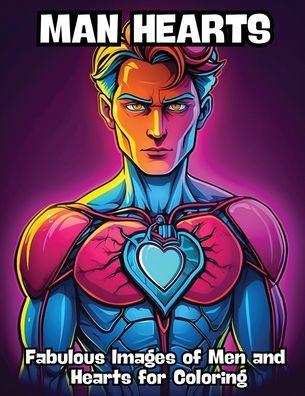 Man Hearts: Fabulous Images of Men and Hearts for Coloring