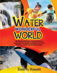 Title: Water Wonderful World, Author: Joseth Howell