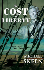 Title: The Cost of Liberty, Author: MICHAEL SKEEN