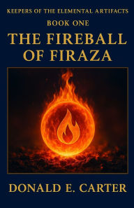 Title: The fireball of Firaza, Author: Donald E Carter