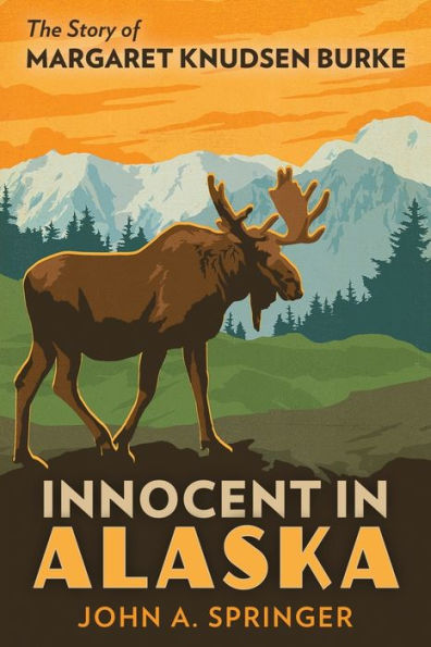 Innocent Alaska: The story of Margaret Knudsen Burke