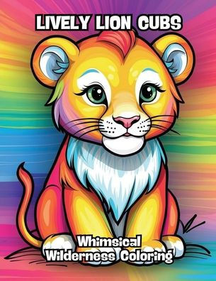 Lively Lion Cubs: Whimsical Wilderness Coloring