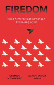 Title: Firedom: Kisah Kemerdekaan Kewangan Pendatang Afrika, Author: Olumide Ogunsanwo