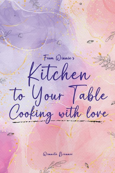 From Winnie's Kitchen to your Table Cooking with Love