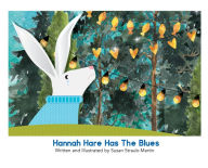 Title: Hannah Hare Has The Blues, Author: Susan Straub-Martin