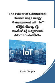 Title: The Power of Connected: Harnessing Energy Management with IoT, Author: Kiran Chopra