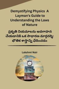 Title: Demystifying Physics A Layman's Guide to Understanding the Laws of Nature, Author: Lakshmi Nair