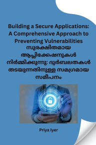 Title: Building a Secure Applications: A Comprehensive Approach to Preventing Vulnerabilities, Author: Priya Iyer